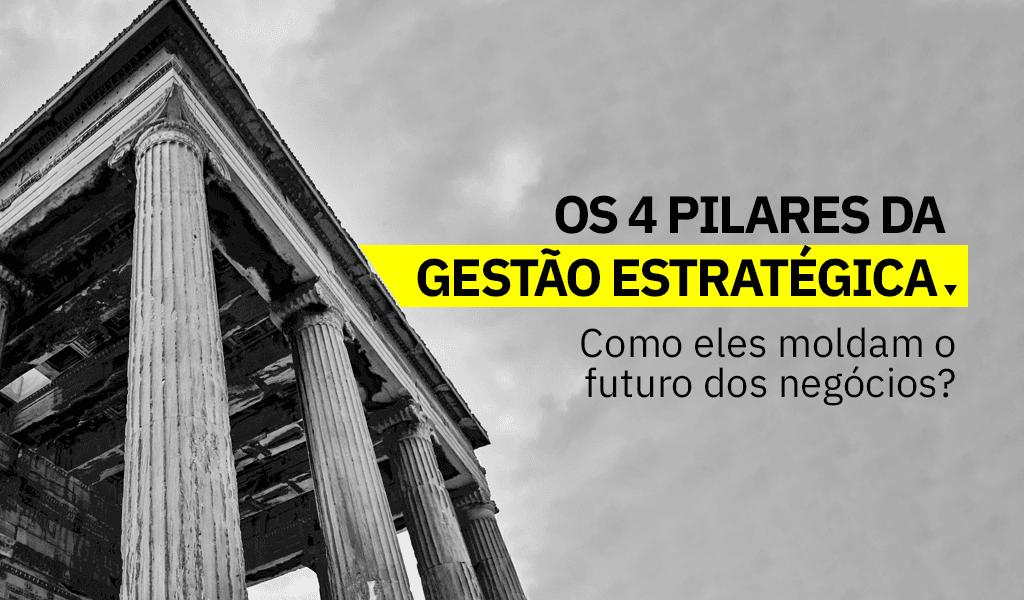 Os 4 Pilares da Gestao Estrategica