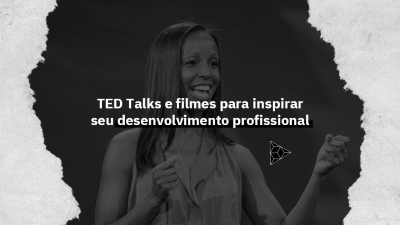 TED Talks e filmes para inspirar seu desenvolvimento | Escola Conquer